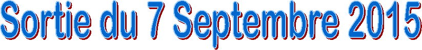 Sortie du 7 Septembre 2015