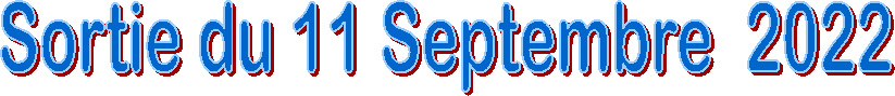 Sortie du 11 Septembre  2022