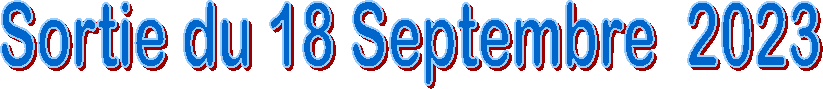 Sortie du 18 Septembre  2023