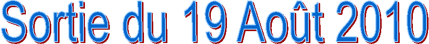 Sortie du 19 Ao�t 2010
