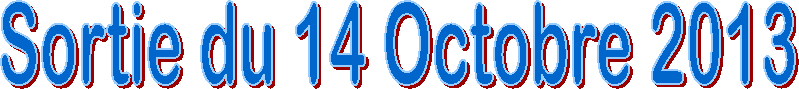 Sortie du 14 Octobre 2013