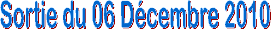 Sortie du 06 D�cembre 2010