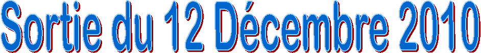 Sortie du 12 D�cembre 2010
