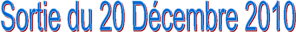 Sortie du 20 D�cembre 2010