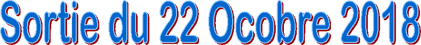 Sortie du 22 Ocobre 2018