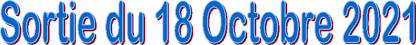 Sortie du 18 Octobre 2021