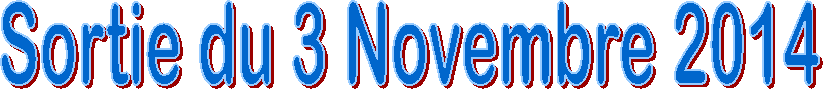 Sortie du 3 Novembre 2014
