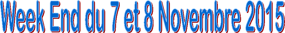 Week End du 7 et 8 Novembre 2015