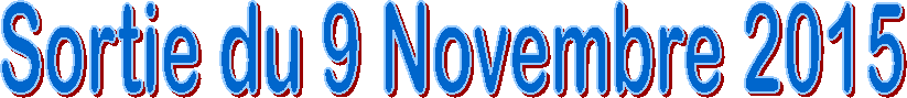 Sortie du 9 Novembre 2015