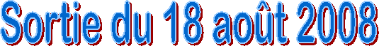 Sortie du 18 ao�t 2008