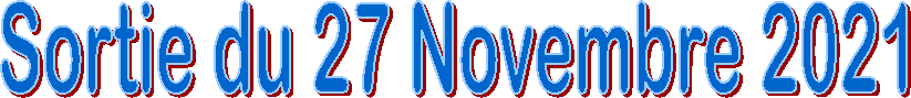 Sortie du 27 Novembre 2021
