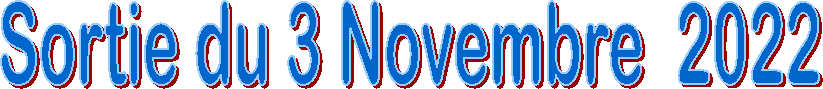 Sortie du 3 Novembre  2022