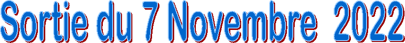 Sortie du 7 Novembre  2022