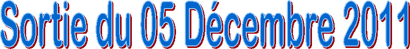 Sortie du 05 D�cembre 2011