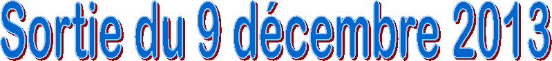 Sortie du 9 d�cembre 2013