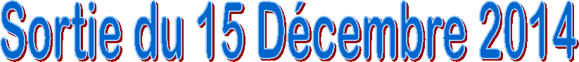 Sortie du 15 D�cembre 2014