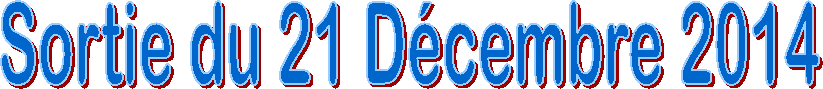 Sortie du 21 D�cembre 2014
