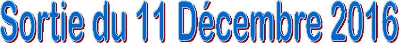 Sortie du 11 D�cembre 2016