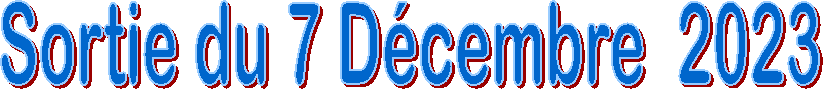 Sortie du 7 D�cembre  2023