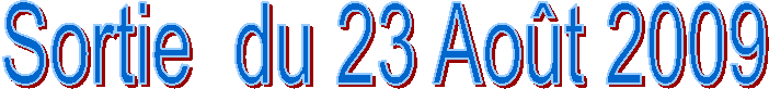 Sortie  du 23 Ao�t 2009