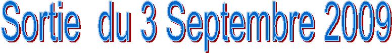 Sortie  du 3 Septembre 2009