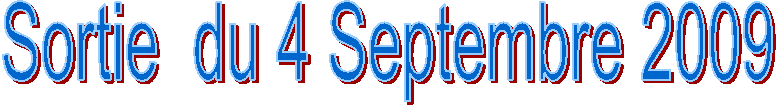 Sortie  du 4 Septembre 2009
