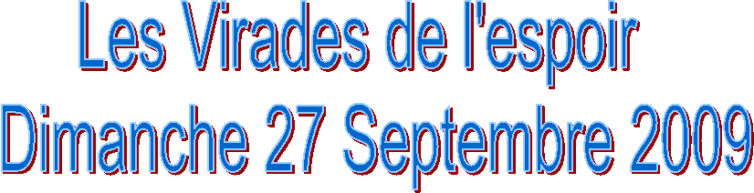 Les Virades de l'espoir
  Dimanche 27 Septembre 2009
