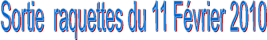 Sortie  raquettes du 11 F�vrier 2010