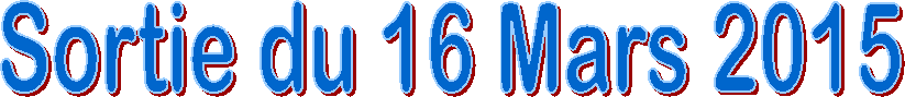Sortie du 16 Mars 2015