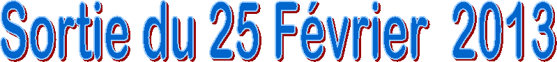 Sortie du 25 F�vrier  2013