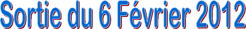 Sortie du 6 F�vrier 2012