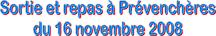 Sortie et repas � Pr�vench�res
du 16 novembre 2008