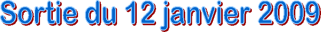 Sortie du 12 janvier 2009