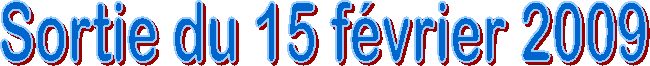 Sortie du 15 f�vrier 2009