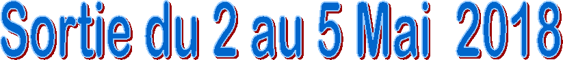 Sortie du 2 au 5 Mai  2018