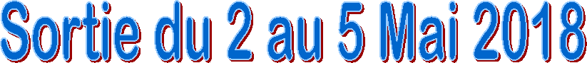Sortie du 2 au 5 Mai 2018